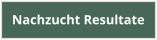 Nachzucht Resultate
