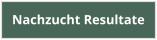 Nachzucht Resultate