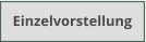 Einzelvorstellung