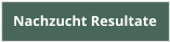 Nachzucht Resultate