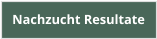 Nachzucht Resultate